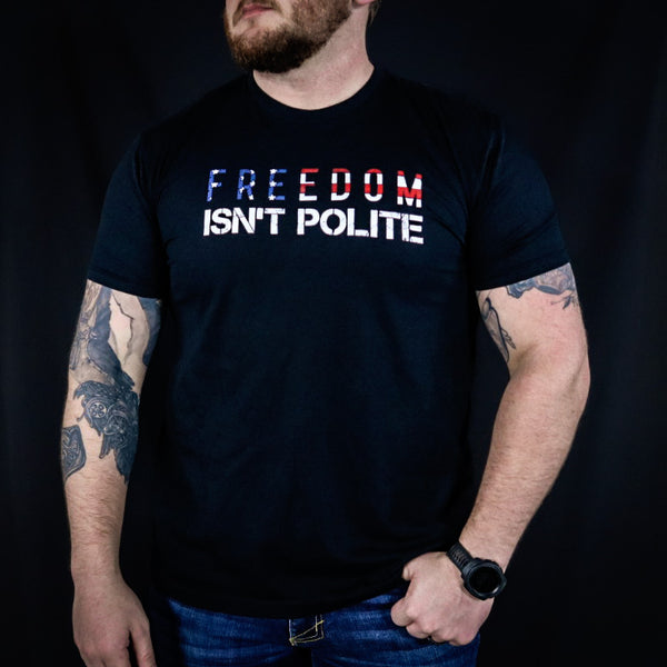Freedom Isn’t Polite Tee