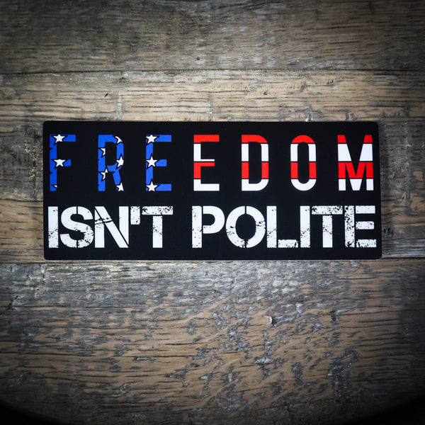 Freedom Isn’t Polite Sticker