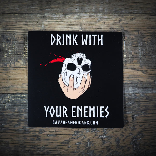 Drink With Your Enemies - Sticker